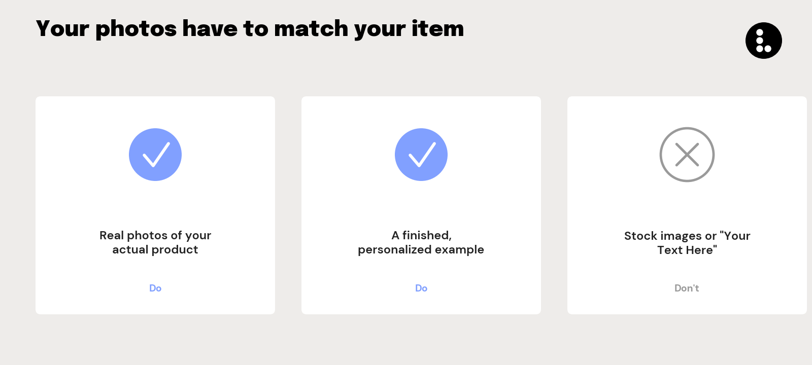 Photo do's and don'ts: use real photos of your product and finished personalized examples, not stock images or Your Text Here placeholders
