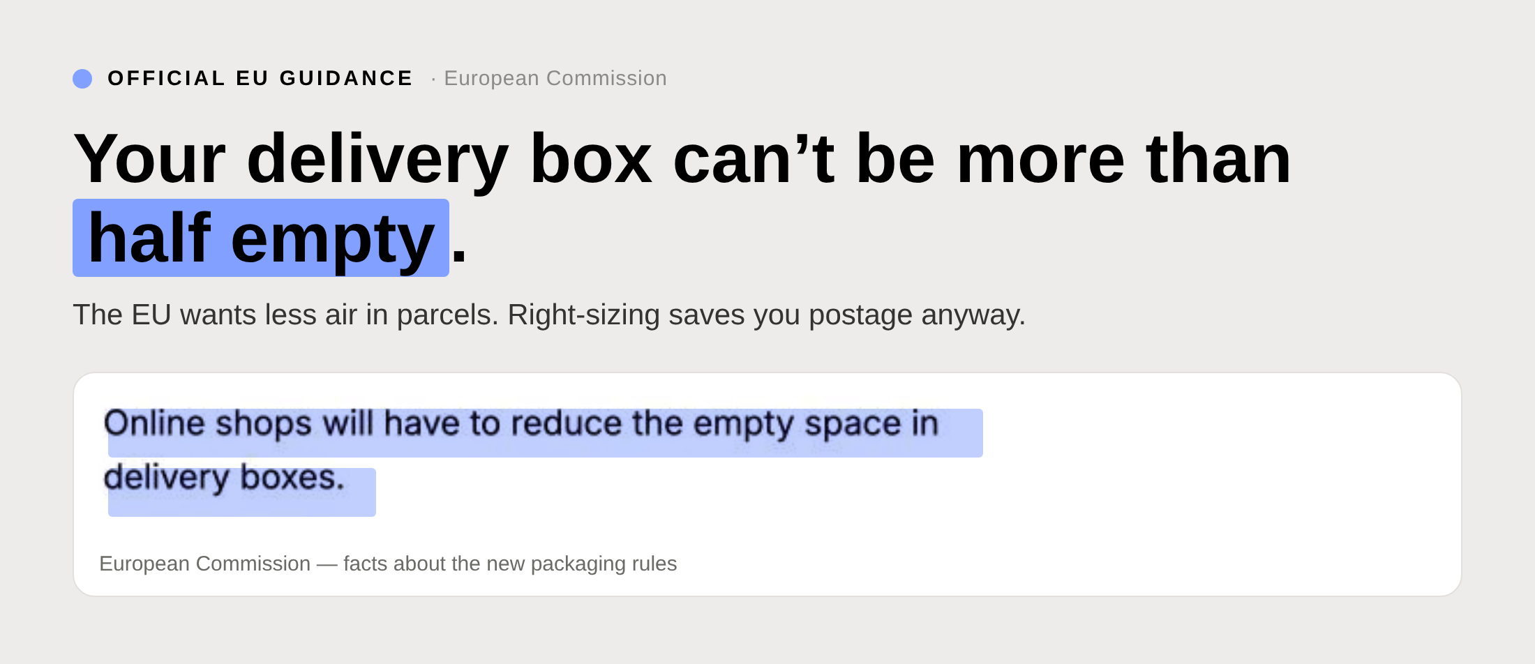 Your delivery box cannot be more than half empty. The EU wants online shops to reduce the empty space in delivery boxes.